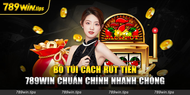 Các bước rút tiền 789WIN