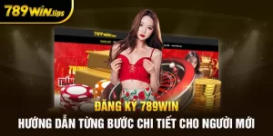 Hướng dẫn đăng ký 789Win từng bước cho người mới.