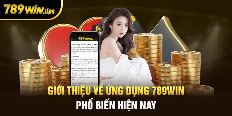 Thông tin chung về app 789win nơi cá cược được ưa chuộng nhất hiện nay