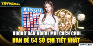 Hướng dẫn người mới cách chơi dàn đề 64 số chi tiết nhất