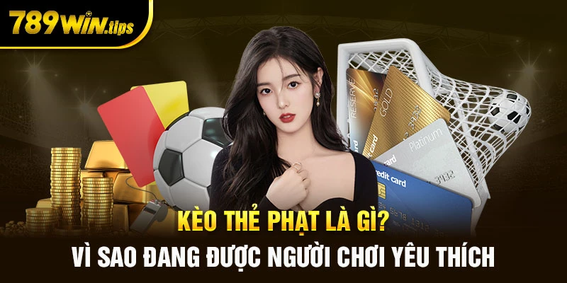 Kèo thẻ phạt đang được đông đảo người chơi cá cược bóng đá yêu thích