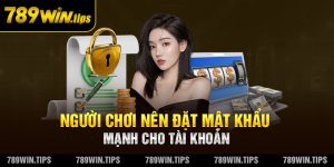 Người chơi nên đặt mật khẩu mạnh cho tài khoản